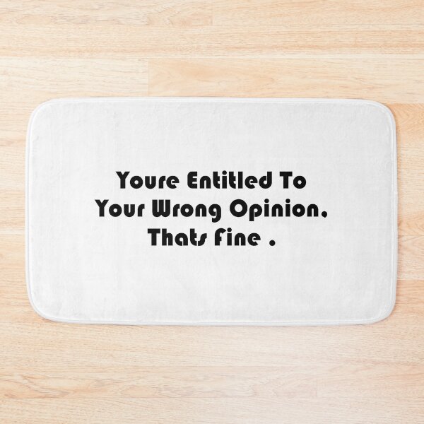 Item preview, You're entitled to your wrong opinion that's fine designed and sold by DonmedPro1.