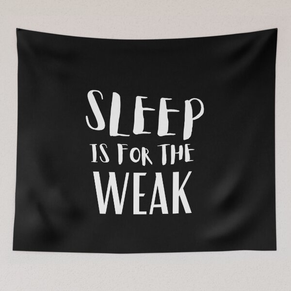 Item preview, Sleep Is For The Weak designed and sold by Thetruemo.