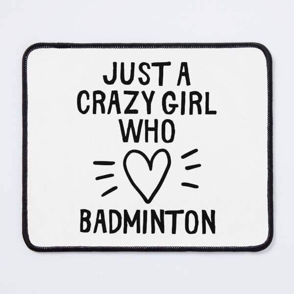 Item preview, Just a crazy girl who loves badminton designed and sold by TheGreenGoat.
