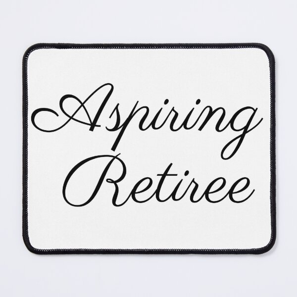 Item preview, Aspiring Retiree designed and sold by badretop.
