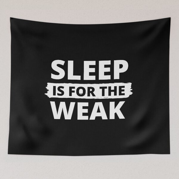 Item preview, Sleep Is For The Weak designed and sold by Thetruemo.