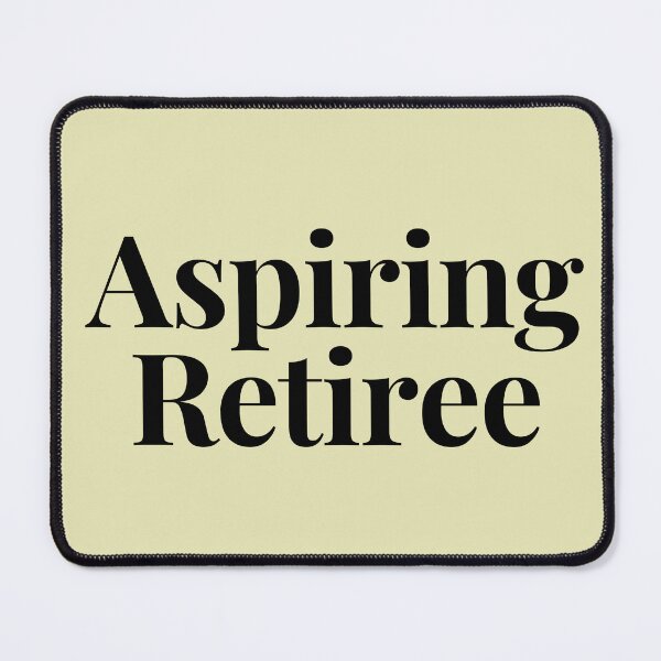 Item preview, Aspiring Retiree designed and sold by badretop.