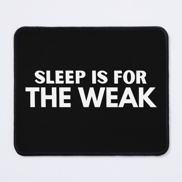 Item preview, Sleep Is For The Weak designed and sold by Thetruemo.