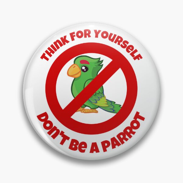 Item preview, Don't be a parrot Think for yourself designed and sold by Bob Benjamin.
