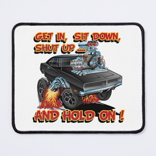 Item preview, Get In, Sit Down, Shut Up ... And Hold On ! designed and sold by Wilcox PhotoArt.