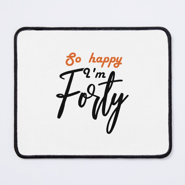 Item preview, Just turned 40. So happy I'm forty designed and sold by javakufi88.