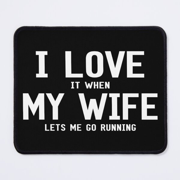 Item preview, I love It When My Wife Lets Me Go Running designed and sold by SmartStyle.