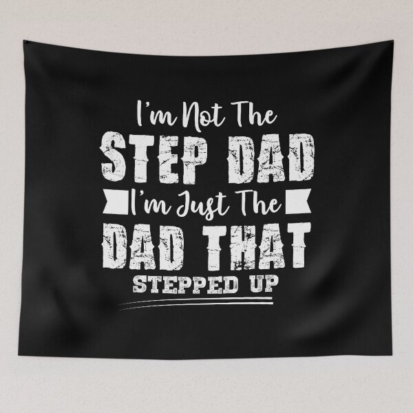 Item preview, I'm Not The Step Dad, I'm Just The Dad That Stepped Up designed and sold by Optix.