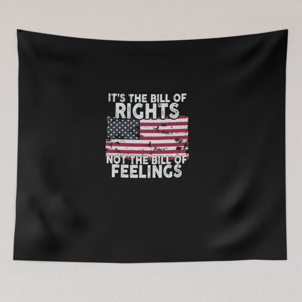 Item preview, US Flag Veteran's Day It's The Bill Of Rights Not The Bill Of Feelings designed and sold by HorsesForLife15.