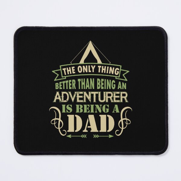 Item preview, Only Thing Better Than Being An Adventurer Is Being A Dad designed and sold by Optix.