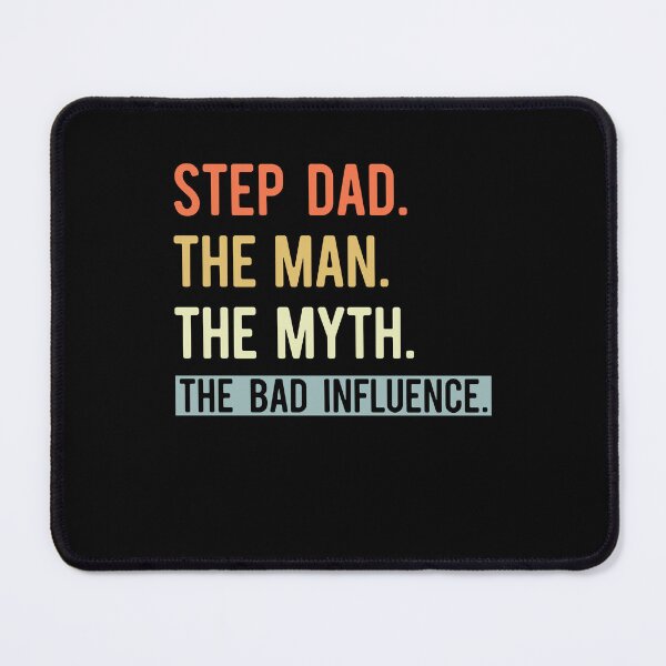 Item preview, Step Dad The Man The Myth The Bad Influence - Funny Fathers designed and sold by Optix.