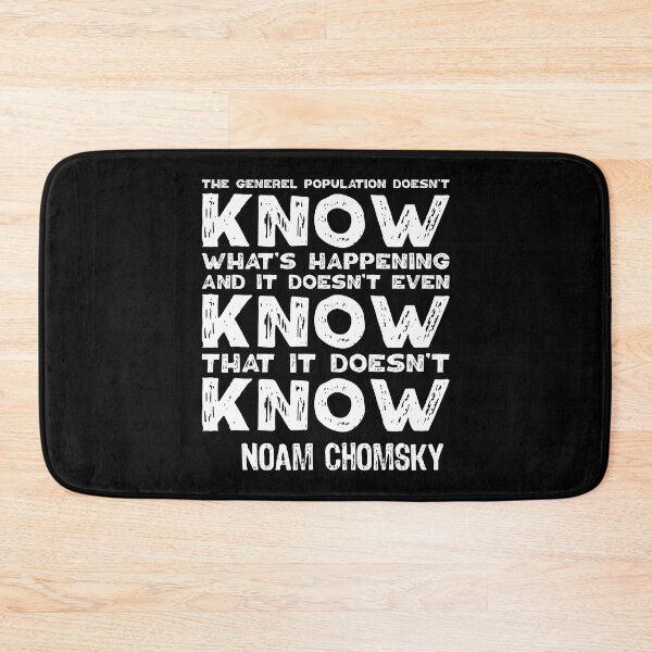 Item preview, The General Population Doesn't Know What's Happening, And It Doesn't Even Know That It Doesn't Know. Noam Chomsky. designed and sold by TashaVector.
