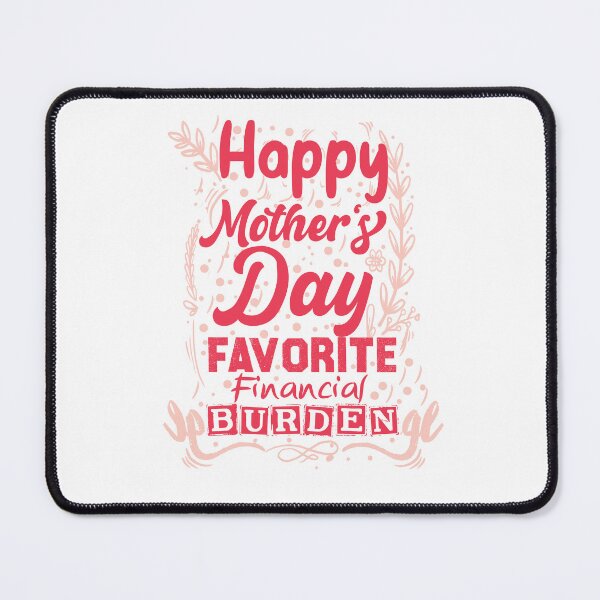 Item preview, Funny saying Happy Mother's Day From Your Favorite Financial Burden designed and sold by Med ing.