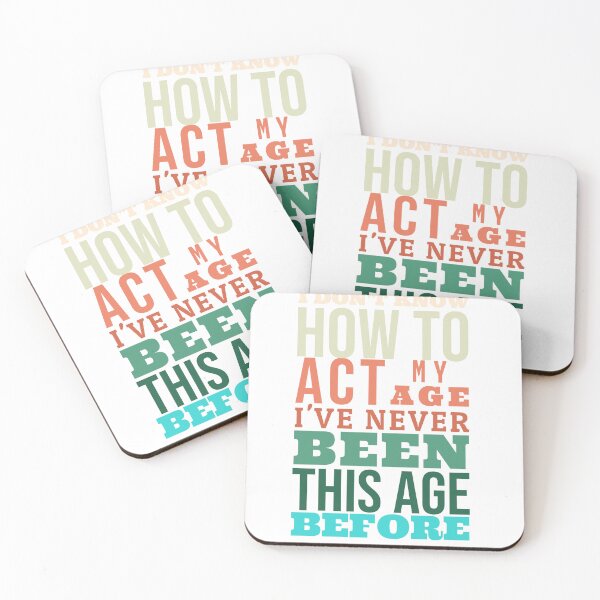 Item preview, I Don't Know How To Act My Age i've never been this age before, Funny Old People Sayings designed and sold by BestdesignerFM.