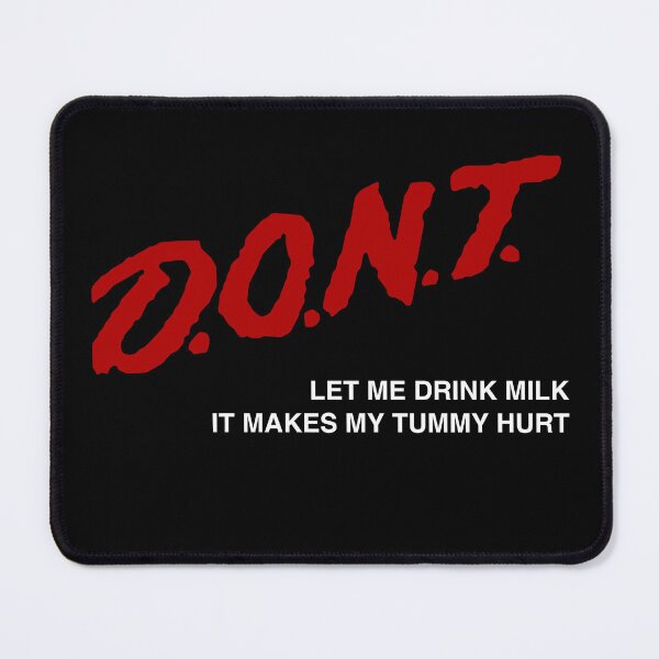 Item preview, Don’t Let Me Drink Milk It Makes My Tummy Hurt Funny designed and sold by Lara Jalade.