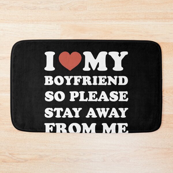 Item preview, I Love My Boyfriend So Please Stay Away From Me designed and sold by Lara Jalade.