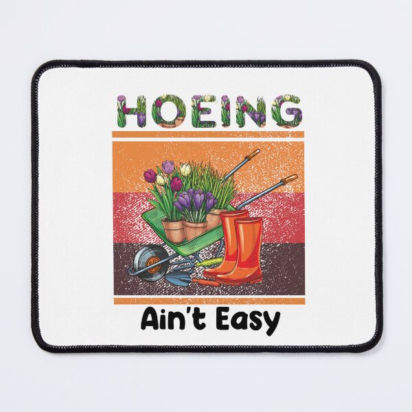 Item preview, Hoeing Aint Easy Gardening | Hoeing Aint Easy Garden | Funny Farmer Saying Who Loves Farming designed and sold by Kitten2220.
