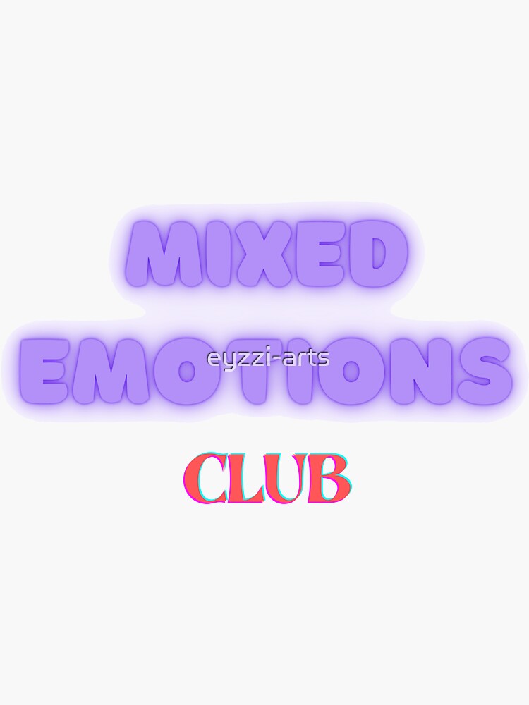 "Copy of Mixed emotions club " Sticker for Sale by eyzziarts Redbubble