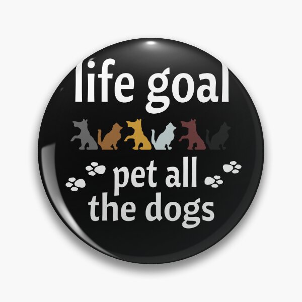 Item preview, life goal pet all the dogs. designed and sold by leicha.
