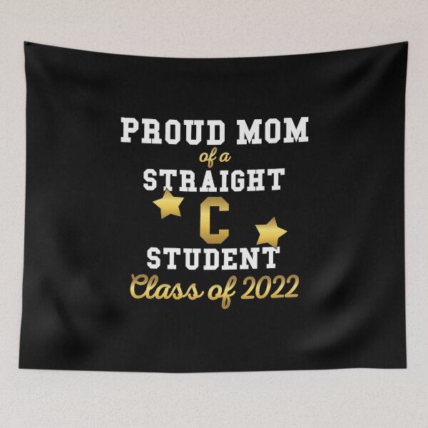 Item preview, PROUD MOM OF A STRAIGHT C STUDENT - CLASS OF 2022 designed and sold by Mclickster.