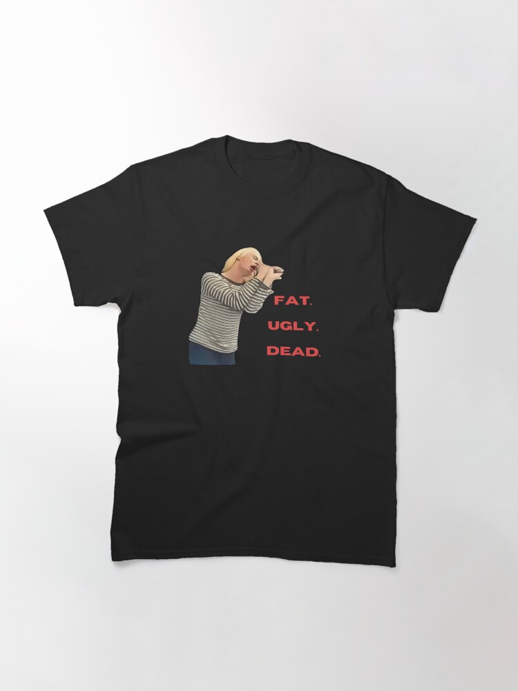 Thumbnail 3 of 7, Classic T-Shirt, Fat Ugly Dead designed and sold by WhatIsMusicPod.