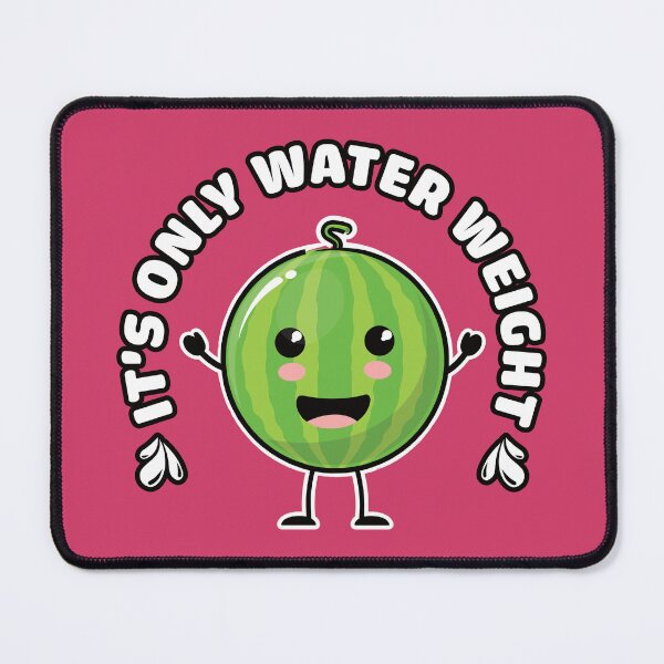 Item preview, It's Only Water Weight Funny Cute Watermelon designed and sold by Happy Puppy Print On Demand.