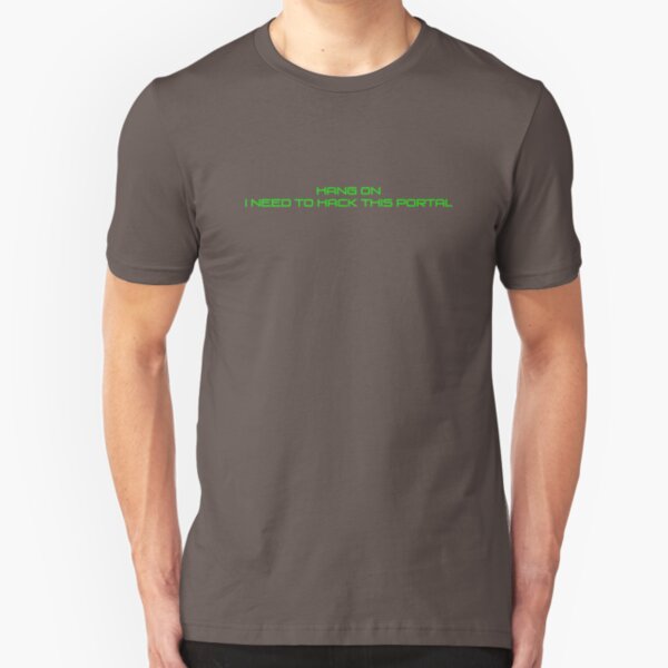 Hang on I Need to Hack this Portal Slim Fit T-Shirt