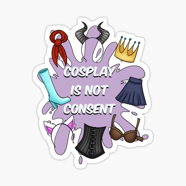 Cosplay Is Not Consent Merch Gifts for Sale Redbubble