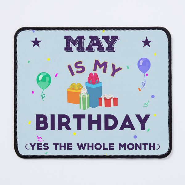 Item preview, May is my birthday yes the whole month, dark text, birthday outfit, family birthday, bday idea, birthday humor, may birthday quotes designed and sold by SGS-.