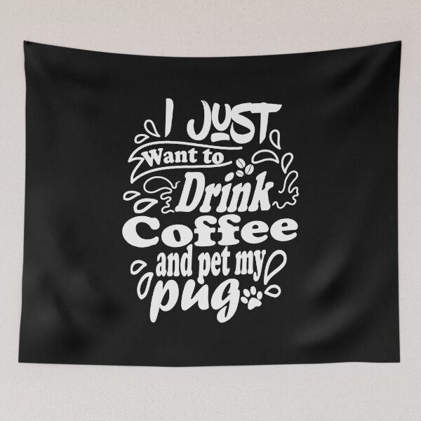 Item preview, I Just Want To Drink Coffee And Pet My Pug  designed and sold by Pugstuff.