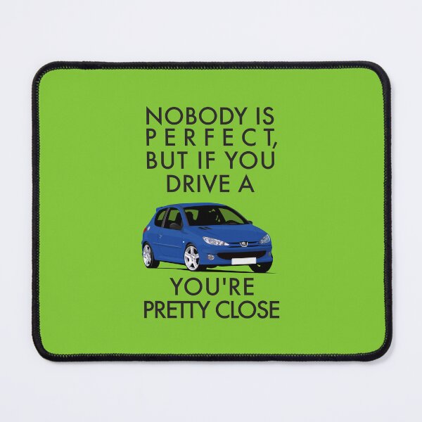 Item preview, Nobody is perfect, but if you drive a 206, you're pretty close designed and sold by knappidesign.