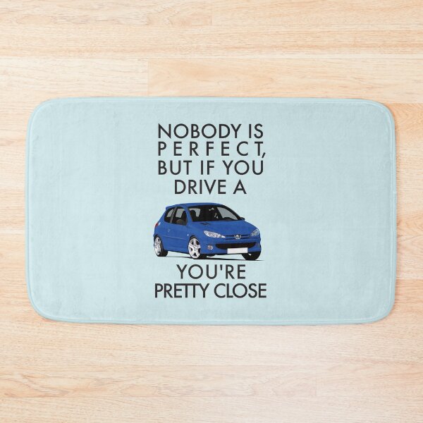 Item preview, Nobody is perfect, but if you drive a 206, you're pretty close designed and sold by knappidesign.