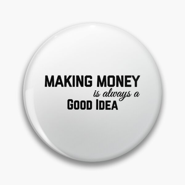 Item preview, MAKING MONEY IS ALWAYS GOOD IDEA designed and sold by GAADesignz.