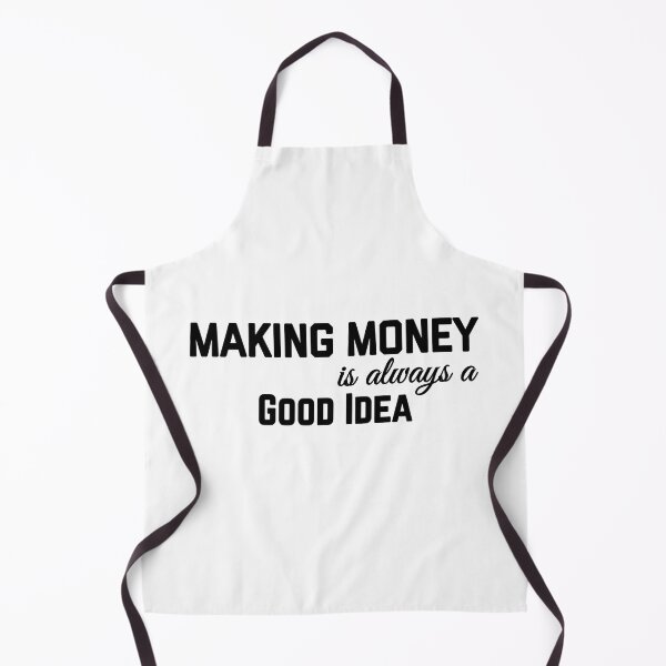 Item preview, MAKING MONEY IS ALWAYS GOOD IDEA designed and sold by GAADesignz.