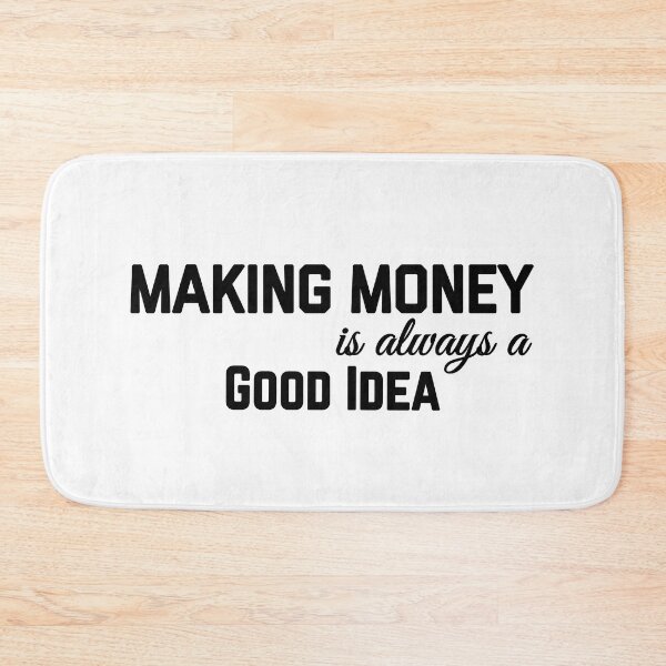 Item preview, MAKING MONEY IS ALWAYS GOOD IDEA designed and sold by GAADesignz.