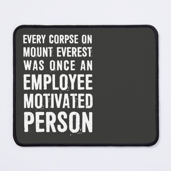 Item preview, Every Corpse On Mount Everest Was Once An Extremely Motivated Person designed and sold by ffishingteam.