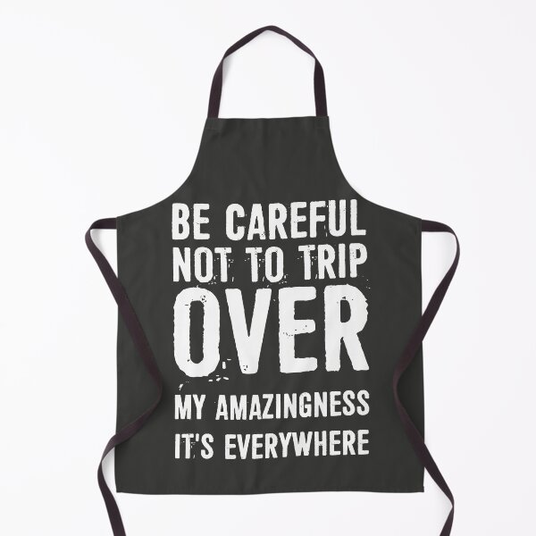 Item preview, Be Careful Not to Trip Over My Amazingness It's Everywhere it's everywhere designed and sold by ffishingteam.