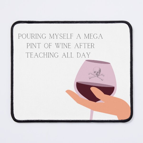 Item preview, Pouring Myself a Mega Pint of Wine After Teaching All Day: Justice for Johnny Depp designed and sold by Lilac225769.