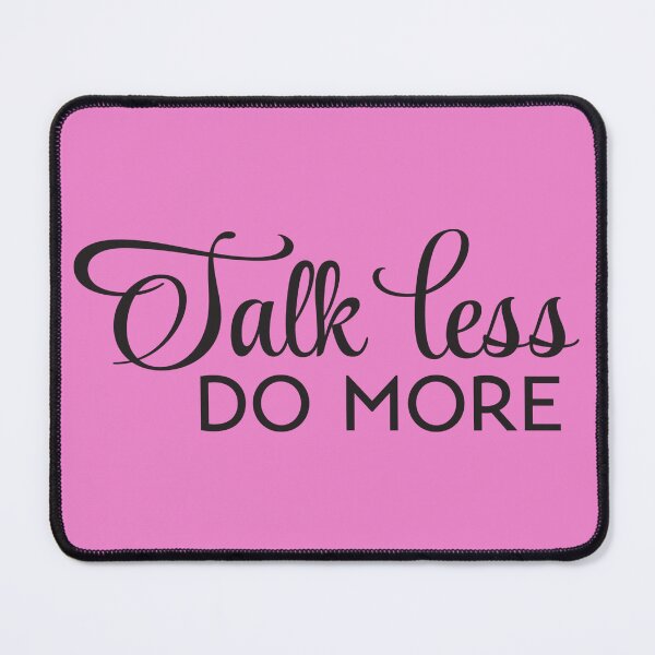 Item preview, Talk less do more designed and sold by AlphaRid.