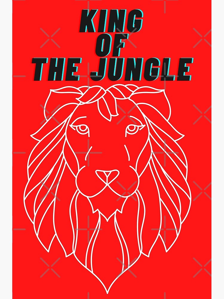 "KING OF THE JUNGLE ART" Poster for Sale by DelightfulBliss Redbubble