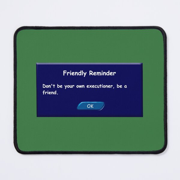 Item preview, Don't be your own executioner, be a friend. Friendly Reminder. designed and sold by feannaart.