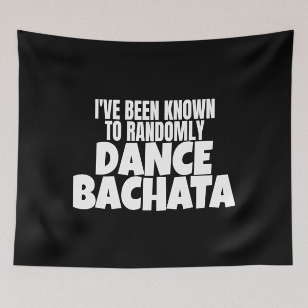 Item preview, Bachata Dance Been Known To Randomly Dance Bachata T Shirt Merch designed and sold by PRINTS2HOT.