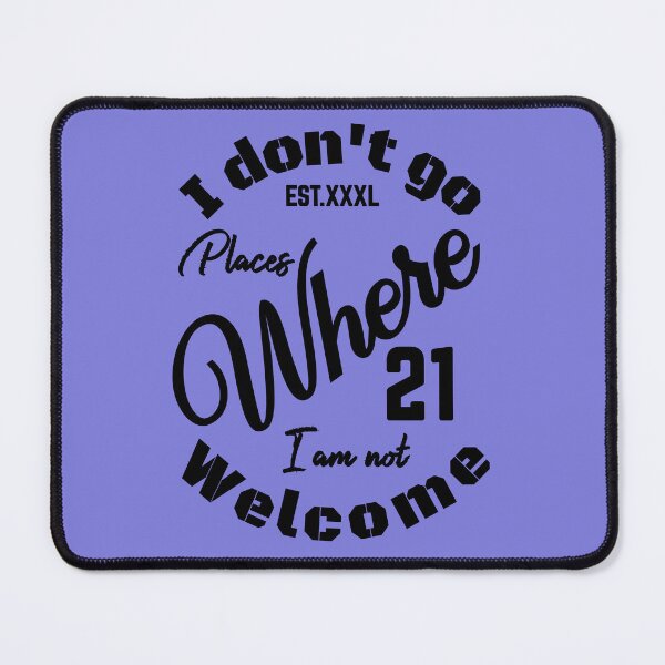 Item preview, I DONT GO PLACES WHERE I AM NOT WELCOME designed and sold by GAADesignz.