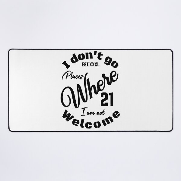 Item preview, I DONT GO PLACES WHERE I AM NOT WELCOME designed and sold by GAADesignz.