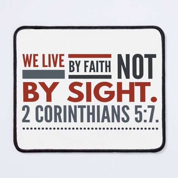 Item preview, We Live By Faith Not By Sight 2 Corinthians 5:7. designed and sold by Pixelcraftsmith.