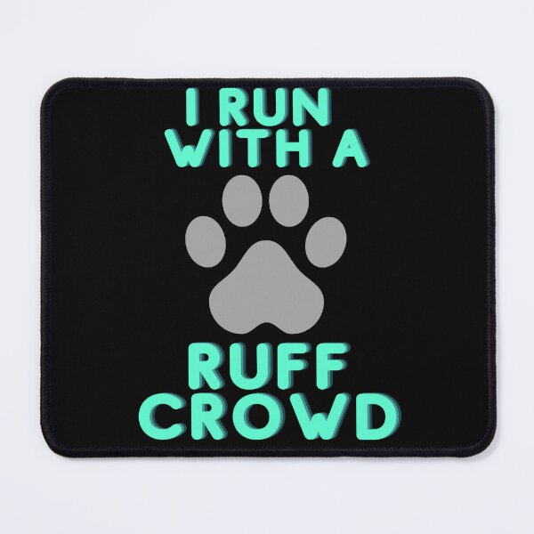 Item preview, I Run With A Ruff Crowd designed and sold by joysandone.