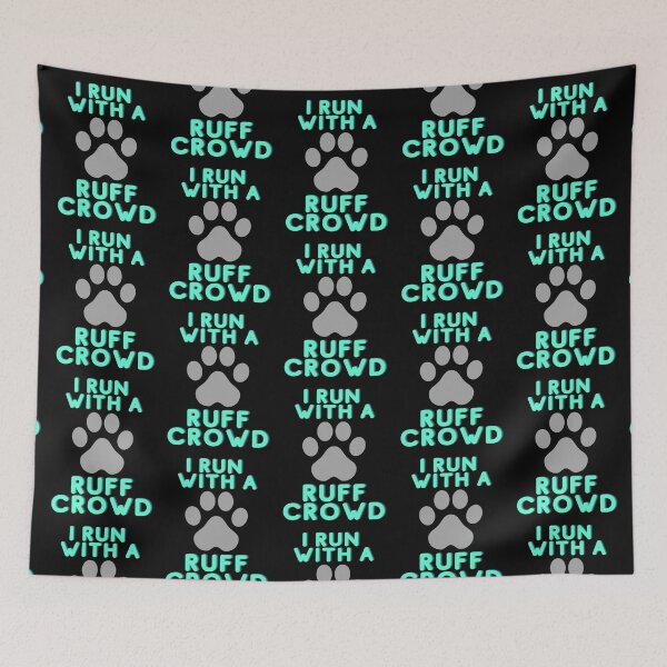 Item preview, I Run With A Ruff Crowd designed and sold by joysandone.