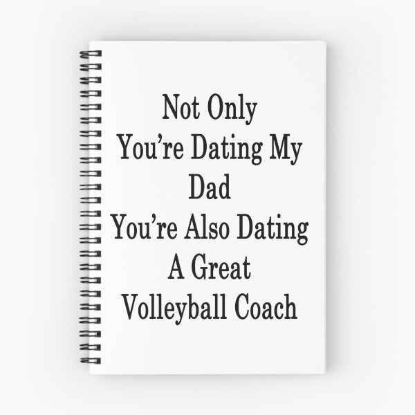 Item preview, Not Only You're Dating My Dad You're Also Dating A Great Volleyball Coach  designed and sold by supernova23.