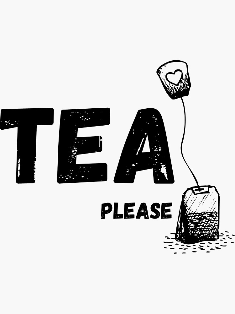"Tea please" Sticker by emk503 Redbubble