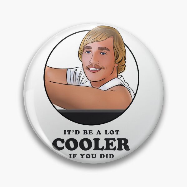 Item preview, Wooderson Dazed and Confused inspired It'd Be A Lot Cooler If You Did designed and sold by Misery Loves Company.